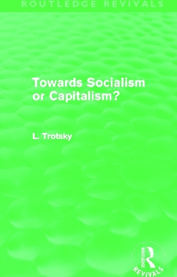 Towards Socialism or Capitalism? by Leon Trotsky