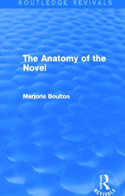 The Anatomy of the Novel by Marjorie Boulton