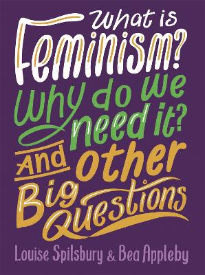What is Feminism? Why do we need It? And Other Big Questions book