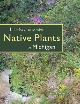 Landscaping with Native Plants of Michigan book