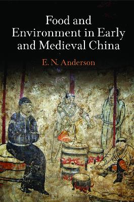 Food and Environment in Early and Medieval China book
