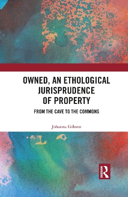 Owned, An Ethological Jurisprudence of Property: From the Cave to the Commons book