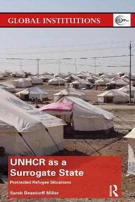 UNHCR as a Surrogate State: Protracted Refugee Situations book