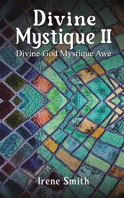 Divine Mystique II: Divine God Mystique Awe by Irene Smith