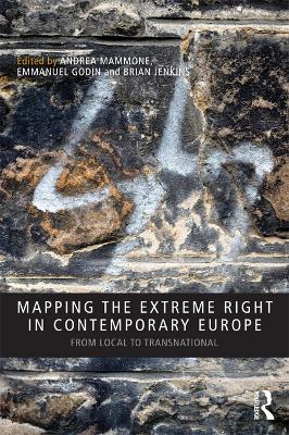 Mapping the Extreme Right in Contemporary Europe: From Local to Transnational by Andrea Mammone