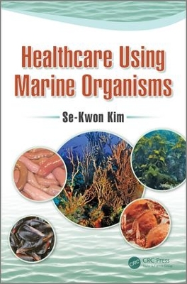 Healthcare Using Marine Organisms by Se-Kwon Kim