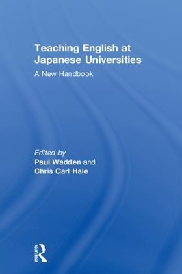 Teaching English at Japanese Universities: A New Handbook by Paul Wadden