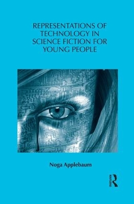 Representations of Technology in Science Fiction for Young People by Noga Applebaum