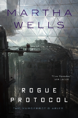 Rogue Protocol: The Murderbot Diaries by Martha Wells