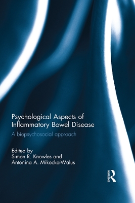 Psychological Aspects of Inflammatory Bowel Disease: A biopsychosocial approach by Simon R Knowles