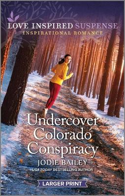 Undercover Colorado Conspiracy by Jodie Bailey