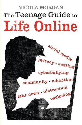 The The Teenage Guide to Life Online by Nicola Morgan