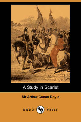 A Study in Scarlet (Dodo Press) by Sir Arthur Conan Doyle