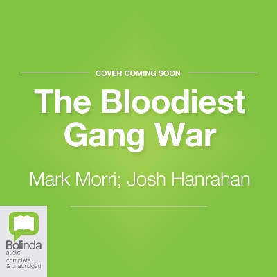 The Bloodiest Gang War by Mark Morri