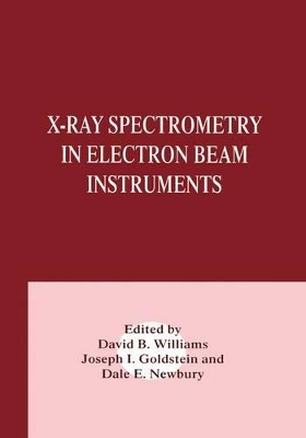X-Ray Spectrometry in Electron Beam Instruments by Joseph Goldstein