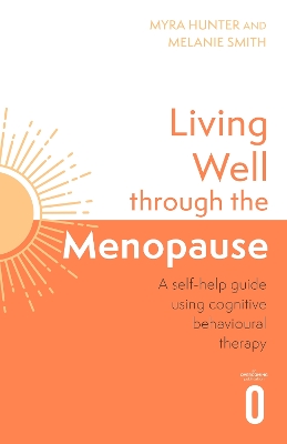 Living Well Through The Menopause: An evidence-based cognitive behavioural guide book