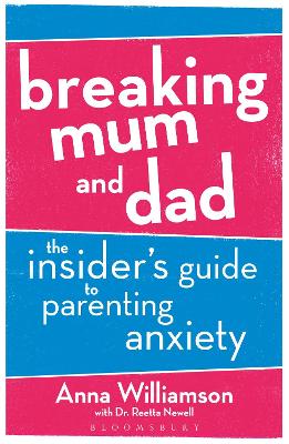 Breaking Mum and Dad: The Insider's Guide to Parenting Anxiety book