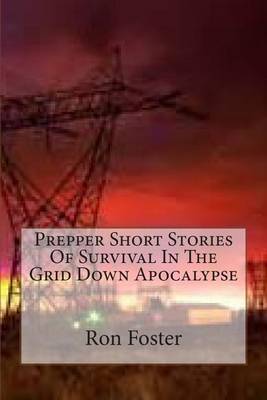 Prepper Short Stories Of Survival In The Grid Down Apocalypse book