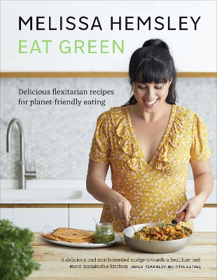 Eat Green: Delicious flexitarian recipes for planet-friendly eating book
