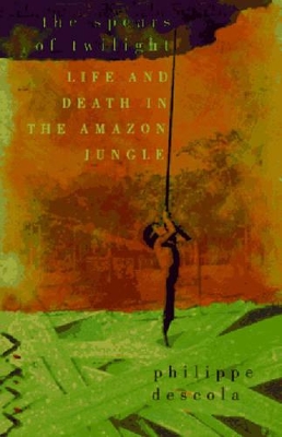 Spears of Twilight: Life and Death in the Amazon Jungle book