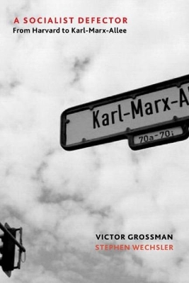 A Socialist Defector: From Harvard to Karl-Marx-Allee book