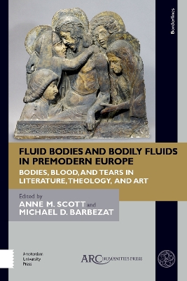 Fluid Bodies and Bodily Fluids in Premodern Europe: Bodies, Blood, and Tears in Literature, Theology, and Art book