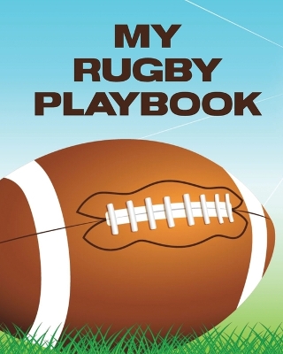 My Rugby Playbook: Outdoor Sports Coach Team Training League Players book