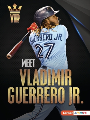 Meet Vladimir Guerrero Jr.: Toronto Blue Jays Superstar book