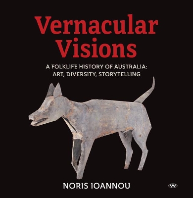 Vernacular Visions: A Folklife History of Australia: Art, Diversity, Storytelling book