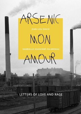 Arsenic mon amour: Letters of Love and Rage book