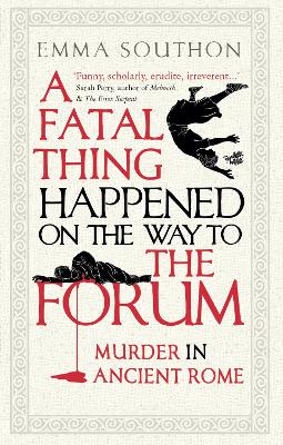 A Fatal Thing Happened on the Way to the Forum: Murder in Ancient Rome book