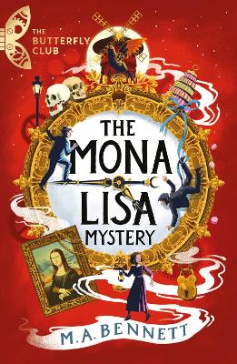 The Butterfly Club: The Mona Lisa Mystery: Book 3 - A time-travelling adventure around Paris and Florence book