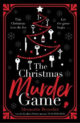 The Christmas Murder Game: The perfect murder mystery to gift this Christmas by Alexandra Benedict