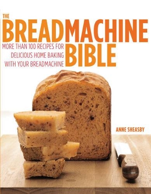 Bread Machine Bible by Anne Sheasby