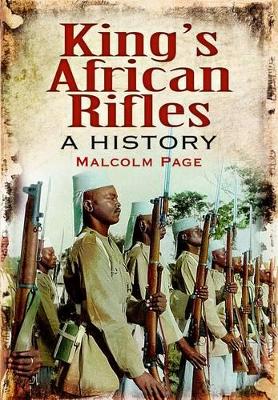 King's African Rifles: A History by Malcolm Page