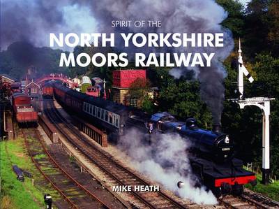 Spirit of the North Yorkshire Moors Railway book