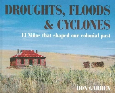 Droughts, Floods and Cyclones- El Ninos That Shaped Our Colonial Past book