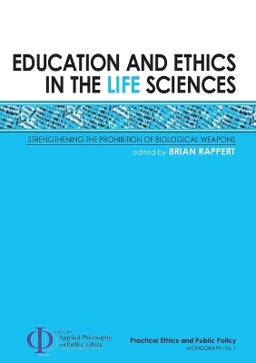Education and Ethics in the Life Sciences: Strengthening the Prohibition of Biological Weapons book