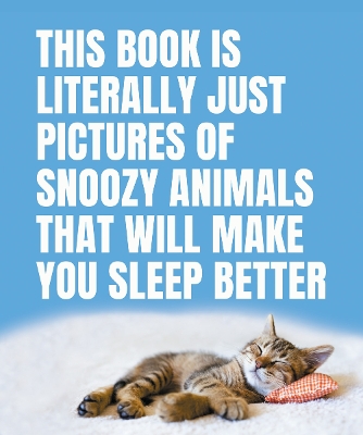 This Book Is Literally Just Pictures of Snoozy Animals That Will Make You Sleep Better book