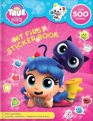 True and the Rainbow Kingdom: My First Sticker Book book