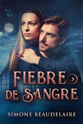 Fiebre De Sangre by Simone Beaudelaire