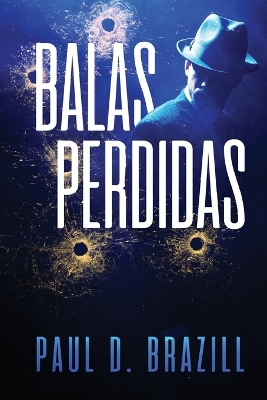 Balas Perdidas by Paul D Brazill