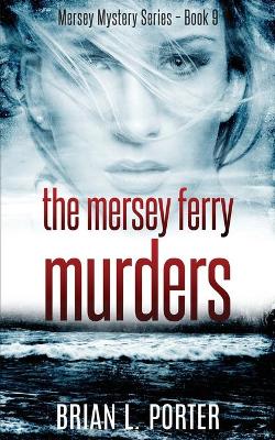 The Mersey Ferry Murders by Brian L Porter