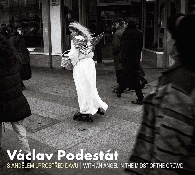 Vaclav Podestat: With an Angel in the Midst of the Crowd book