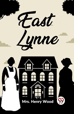 East Lynne by Mrs Henry Wood