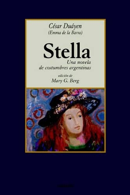 Stella, Una Novela De Costumbres Argentinas book