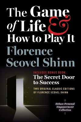 The Game of Life and How to Play It, Includes Bonus Book: The Secret Door to Success: Two Original Classic Editions by Florence Scovel Shinn, Deluxe Empowerment Collection book