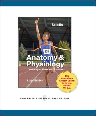 Anatomy and Physiology: The Unity of Form and Function by Kenneth Saladin