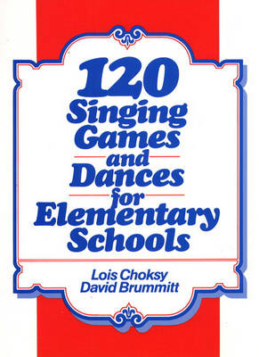 120 Singing Games and Dances for Elementary Schools book