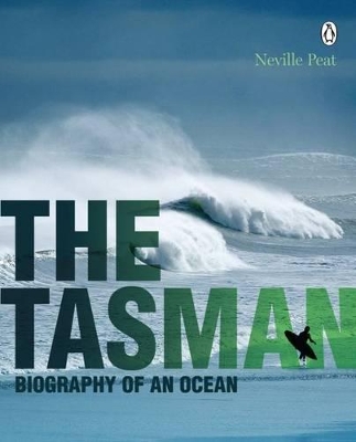 The Tasman: Biography of an Ocean book